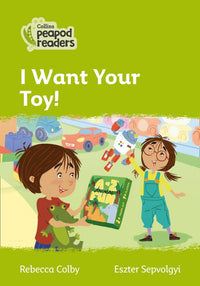 Collins Peapod Readers - I Want Your Toy!: Level 2 (British edition)