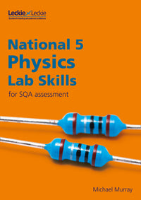 Lab Skills for SQA Assessment - National 5 Physics Lab Skills for the revised exams of 2018 and beyond: Learn the Skills of Scientific Inquiry (First edition) (9780008329655)