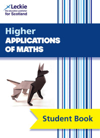 Leckie Student Book - Higher Applications of Maths: Comprehensive textbook for the CfE (9780008542290)