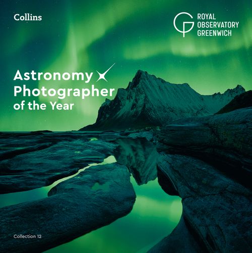 Astronomy Photographer of the Year: Collection 12 by and – Collins