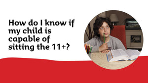 How do I know if my child is capable of sitting the 11+?