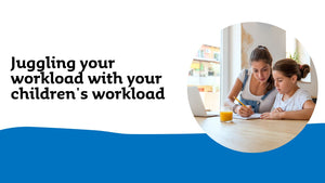 Juggling your workload with your children's workload