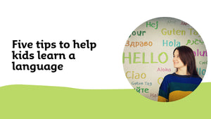 Five tips to help kids learn a language