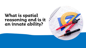 What is spatial reasoning and is it an innate ability?