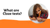 What are Cloze tests?