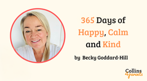 A photo of a smiling woman is featured in a circular frame. Next to her, the text reads ‘365 days of happy, calm and kind’ and ‘by Becky Goddard-Hill’. The ‘Collins4Parents’ logo is shown at the bottom right.