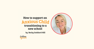 How to support an anxious child through transition to a new school