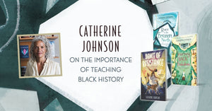 Catherine Johnson on the importance of teaching Black History