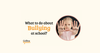 What to do about bullying at school