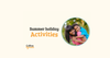 Summer holiday activities