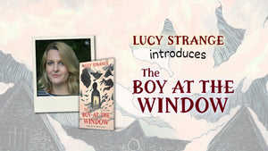 Lucy Strange introduces The Boy at the Window