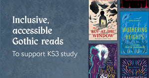Inclusive, accessible Gothic reads to support KS3 study