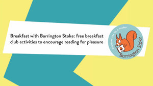 'Breakfast with Barrington Stoke: free breakfast club activities to encourage reading for pleasure' with the Barrington Stoke logo on a blue and yellow background