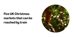 Experience the magic of Christmas at these UK festive markets that can all be reached by train
