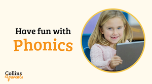 A photo of a girl smiling and holding a tablet is featured in a circular frame. Next to the image, the text reads ‘Have fun with phonics’, with the ‘Collins4Parents’ logo at the bottom left.