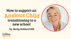 A photo of a smiling woman is featured in a circular frame. Next to her, the text reads 'How to support an anxious child transitioning to a new school' and 'by Becky Goddard-Hill'. The 'Collins4Parents' logo is shown at the bottom left.
