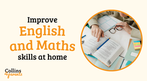 A photo of a textbook and school supplies on a table is featured in a circular frame. Next to the image, the text reads ‘Improve English and Maths skills at home’, with the ‘Collins4Parents’ logo at the bottom left.
