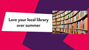 'Love your local library over summer' with a photograph of a library on a pink and purple background