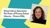'School Library Association: The Power of Primary School Libraries - Victoria Dilly' with a photograph of Victoria on a blue and yellow background