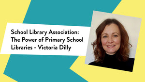 'School Library Association: The Power of Primary School Libraries - Victoria Dilly' with a photograph of Victoria on a blue and yellow background