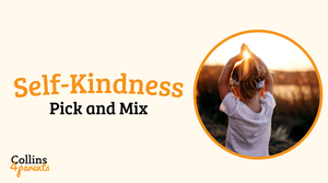 A photo of a girl standing in a field is featured in a circular frame. Next to the image, the text reads ‘Self-Kindness pick and mix’ with the ‘Collins4Parents’ logo at the bottom left.