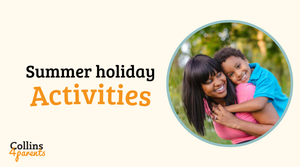 A photo of a woman with a boy on her back is featured in a circular frame. Next to the image, the text reads ‘Summer holiday activities’, with the ‘Collins4Parents’ logo at the bottom left.