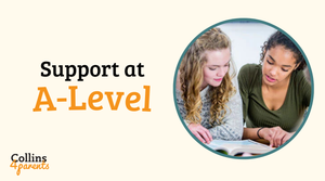 A photo of two teenage girls studying is featured in a circular frame. Next to the image, the text reads ‘Support at A-Level’, with the ‘Collins4Parents’ logo at the bottom left.