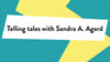 'Telling tales with Sandra A. Agard' on a blue and yellow background