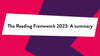 'The Reading Framework 2023: A summary' on a pink and purple background