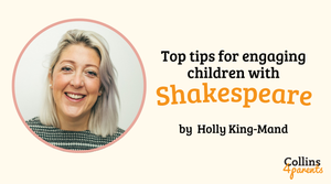 A photo of a smiling woman is featured in a circular frame. Next to her, the text reads 'Top tips for engaging children with Shakespeare' and 'by Holly King-Mand'. The 'Collins4Parents' logo is shown at the bottom right.
