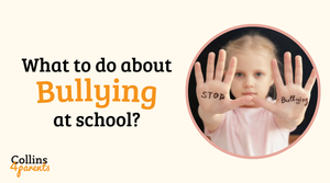 A photo of a girl holding out her hands that have the words ‘stop bullying’ written on them is featured in a circular frame. Next to the image, the text reads ‘What to do about bullying at school?’ with the ‘Collins4Parents’ logo at the bottom left.