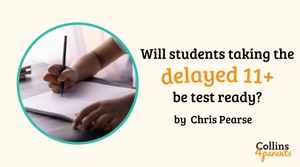 Will students taking the delayed 11+ exams be test ready?