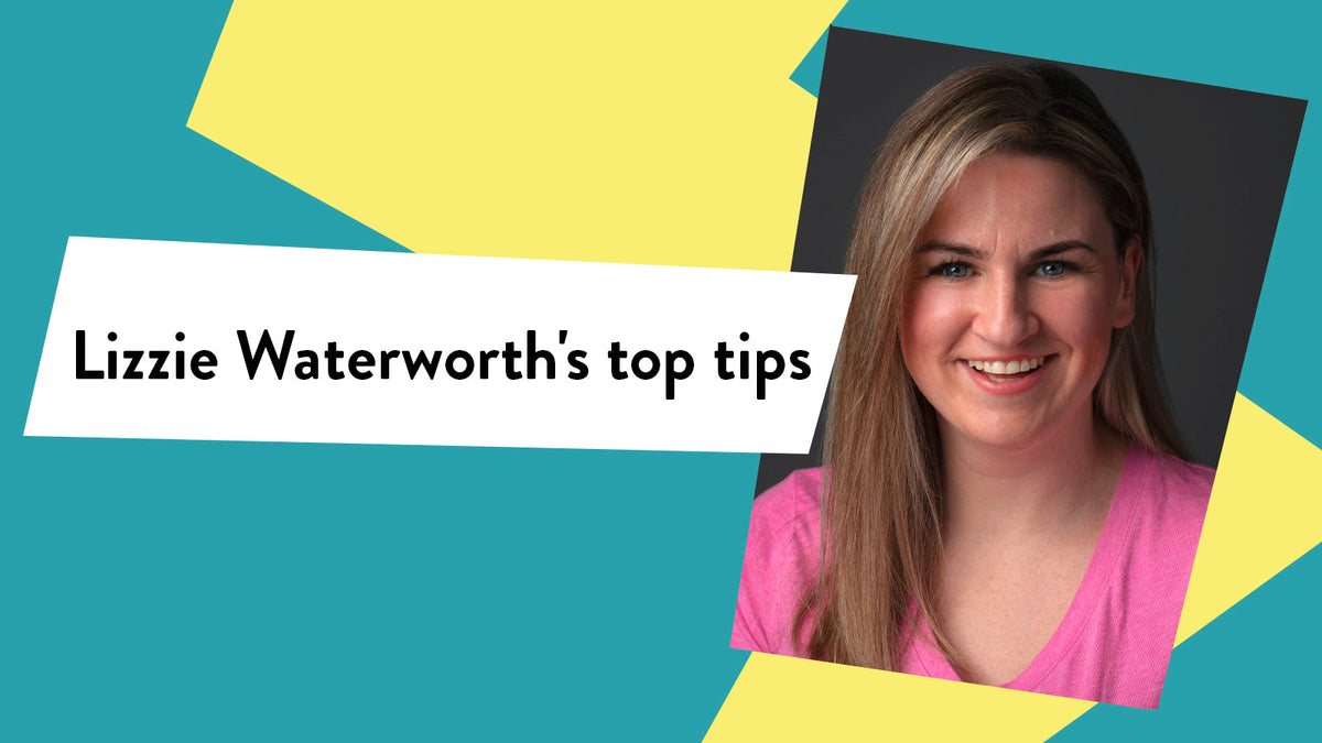 Lizzie Waterworth's top tips! – Collins