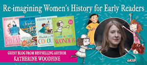 Katherine Woodfine: Re-imagining women's history for early readers