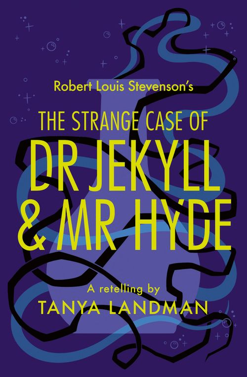 Front cover of The Strange Case of Dr Jekyll and Mr Hyde: A Retelling by Tanya Landman