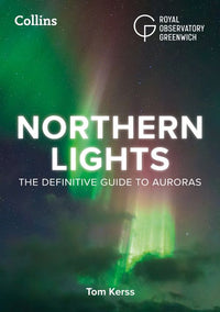 Northern Lights: A beginner's guide to the Aurora Borealis for night sky observers and stargazers (Second edition)