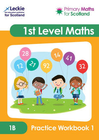 Primary Maths for Scotland - First Level 1B Practice Workbook 1: Practise questions to embed and consolidate maths learning