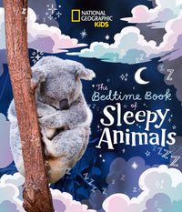 National Geographic Kids - The Bedtime Book of Sleepy Animals