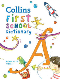Collins First Dictionaries - First School Dictionary: Illustrated dictionary for children aged 5+
