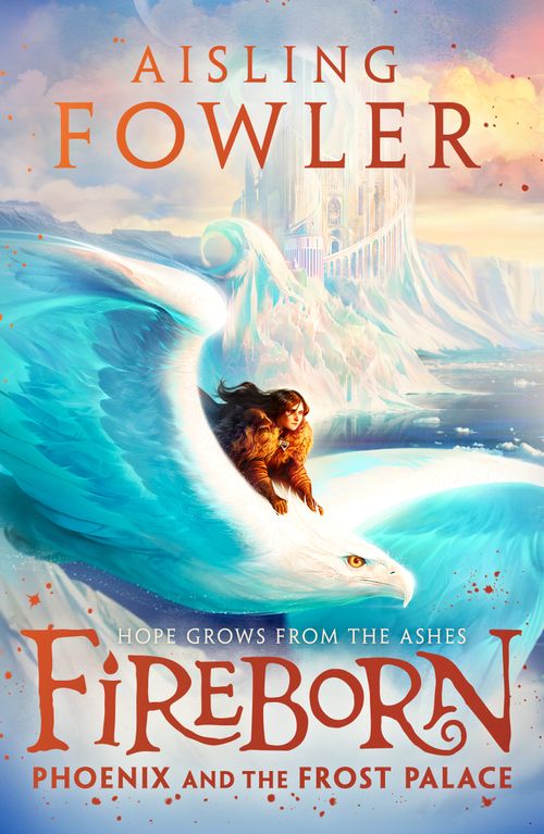 Fireborn: Phoenix and the Frost Palace by Aisling Fowler – Collins
