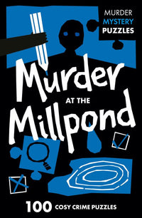 Collins Murder Mystery Puzzles - Murder at the Millpond: 100 logic puzzles to solve the murder mystery