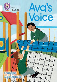 Collins Big Cat - Ava’s Voice: Band 10/White