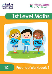 Primary Maths for Scotland - First Level 1C Practice Workbook 1: Practise questions to embed and consolidate maths learning