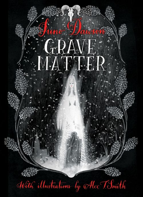 Front cover of Grave Matter by Juno Dawson, illustrated by Alex T. Smith