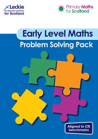 Primary Maths for Scotland - Early Level Problem Solving Pack: Ready-made banks of rich questions to help pupils develop problem solving skills