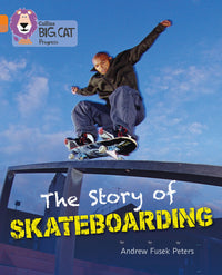 Collins Big Cat Progress - The Story of Skateboarding: Band 06 Orange/Band 12 Copper (9780007498352)