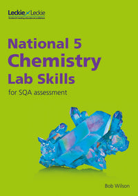 Lab Skills for SQA Assessment - National 5 Chemistry Lab Skills for the revised exams of 2018 and beyond: Learn the Skills of Scientific Inquiry (First edition) (9780008329648)