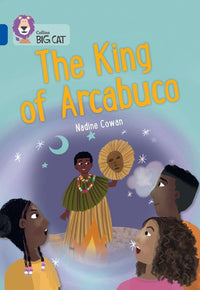 Collins Big Cat - The King of Arcabuco: Band 16/Sapphire