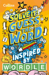 Solve it! - Guess the word: More than 140 puzzles inspired by Wordle for kids aged 8 and above (9780008555481)