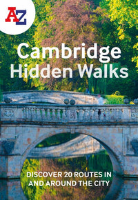 A -Z Cambridge Hidden Walks: Discover 20 routes in and around the city